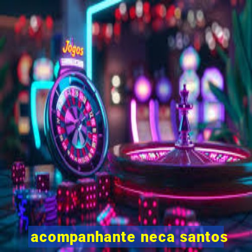 acompanhante neca santos